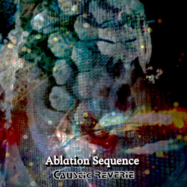 Album art for Ablation Sequence by Caustic Reverie. An abstract digital collage with the texture of a wasp's nest or honeycomb in the upper half.